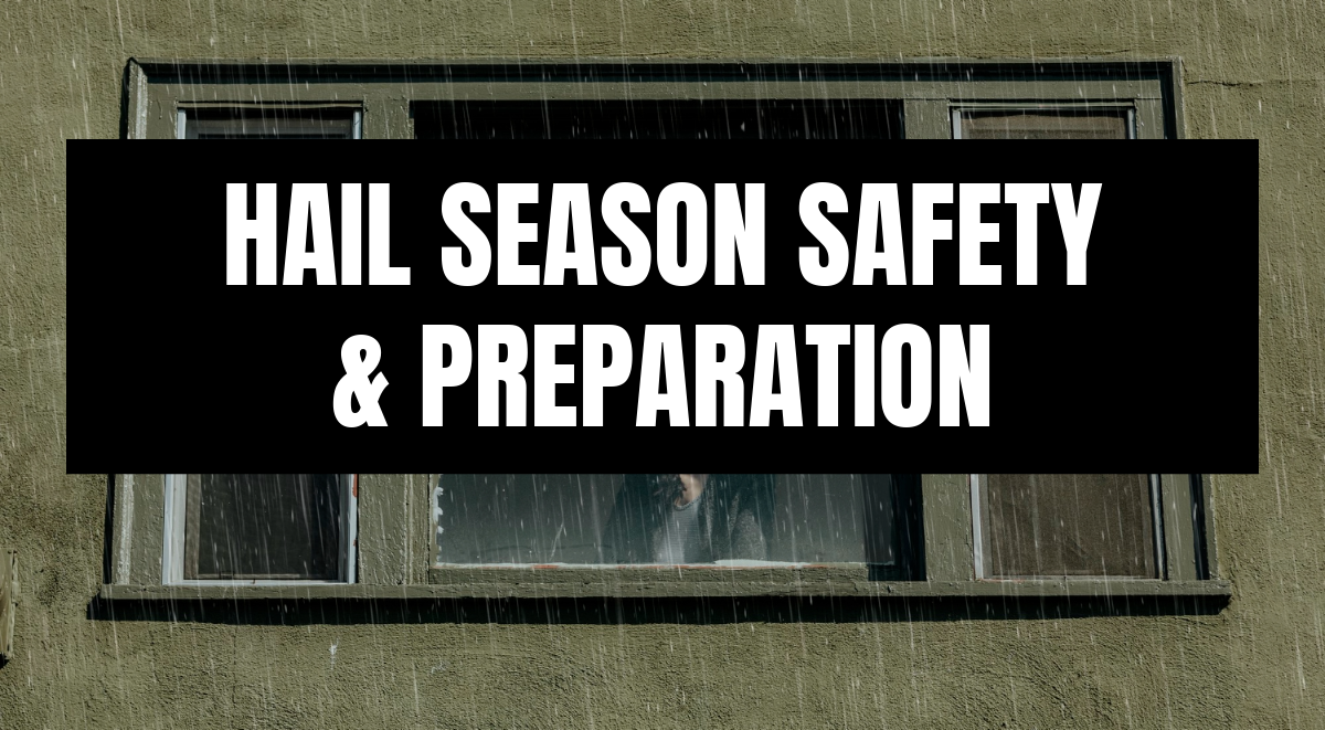 Hail Season Safety & Preparation